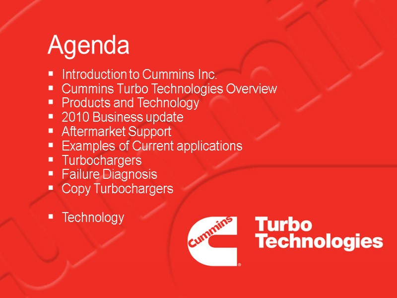 Agenda  Introduction to Cummins Inc. Cummins Turbo Technologies Overview Products and Technology 2010